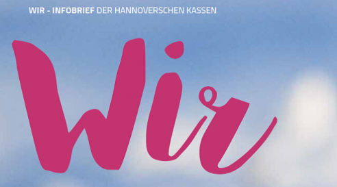 WIR der Infobrief der Hannoverschen Kassen WIR der Infobrief der Hannoverschen Kassen